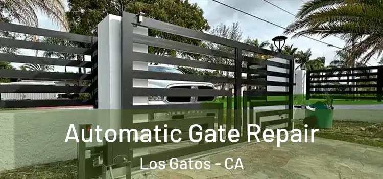 Automatic Gate Repair Los Gatos - CA
