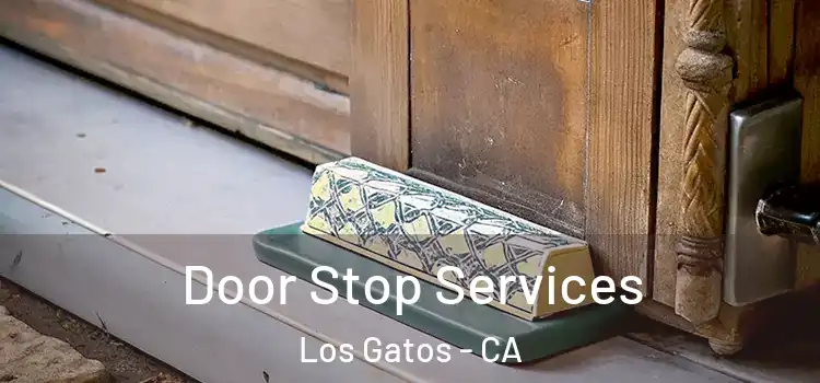 Door Stop Services Los Gatos - CA