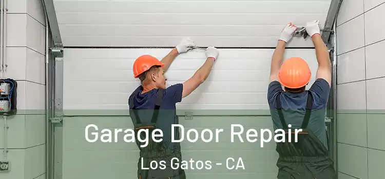  Garage Door Repair Los Gatos - CA