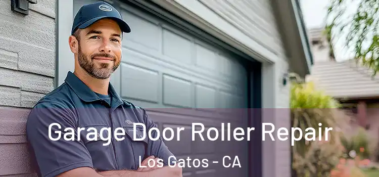  Garage Door Roller Repair Los Gatos - CA