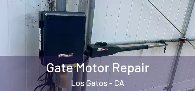 Gate Motor Repair Los Gatos - CA