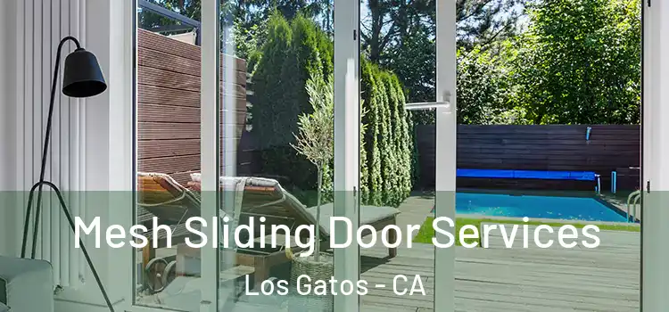 Mesh Sliding Door Services Los Gatos - CA
