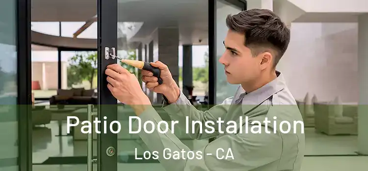 Patio Door Installation Los Gatos - CA