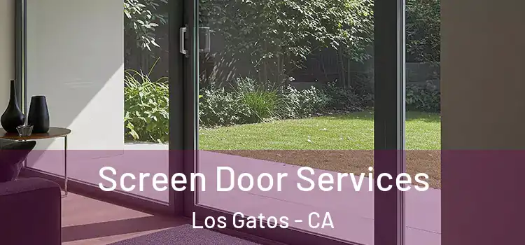 Screen Door Services Los Gatos - CA