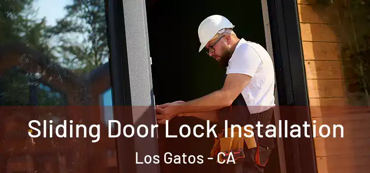 Sliding Door Lock Installation Los Gatos - CA