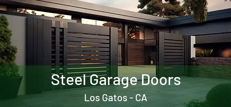  Steel Garage Doors Los Gatos - CA
